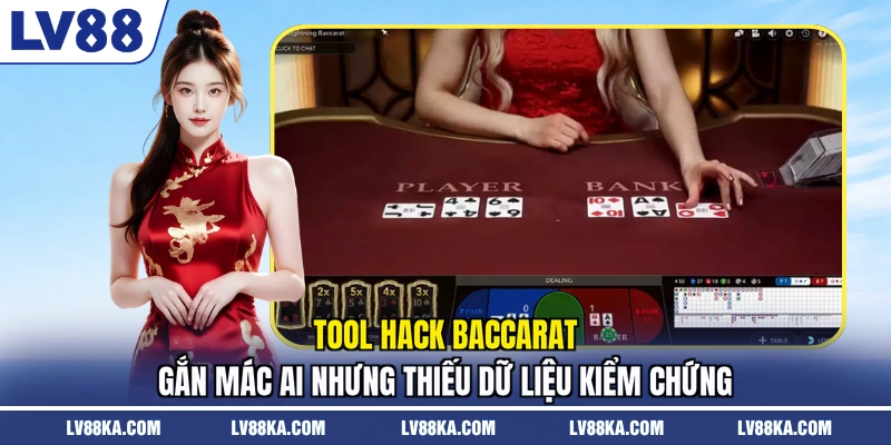 Tool hack baccarat gắn mác AI nhưng thiếu dữ liệu kiểm chứng